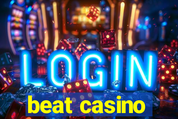 beat casino