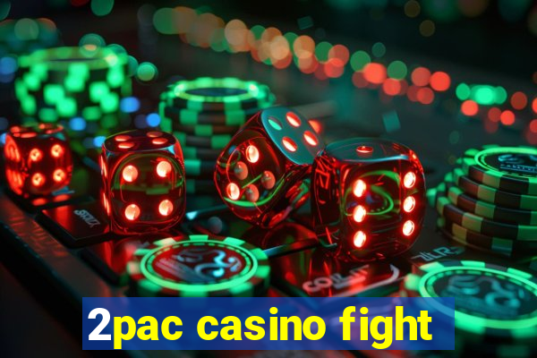 2pac casino fight