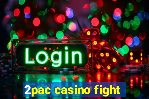 2pac casino fight