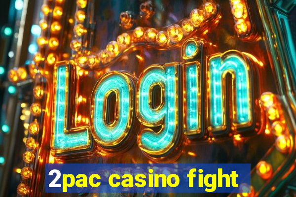 2pac casino fight