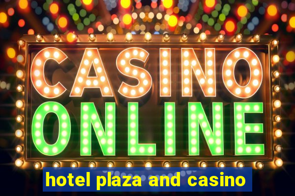 hotel plaza and casino