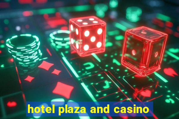 hotel plaza and casino