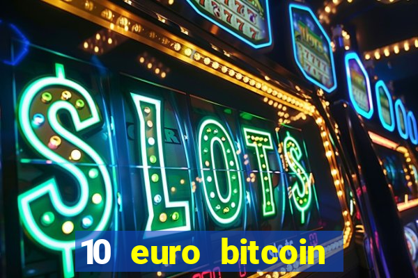 10 euro bitcoin casino bonus ohne einzahlung