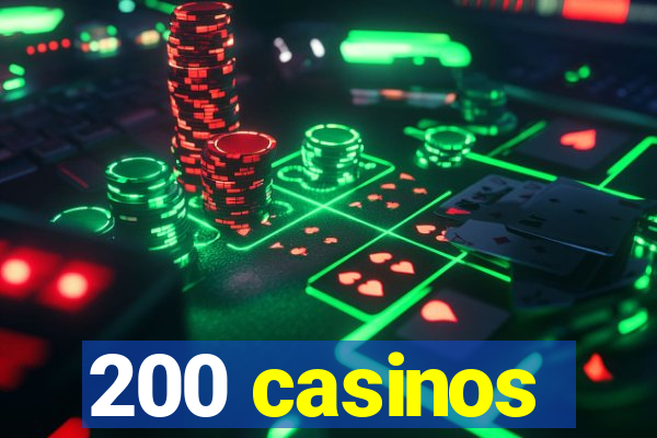 200 casinos