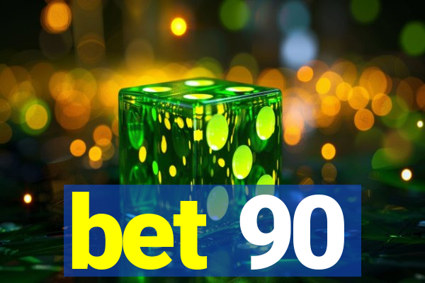 bet 90