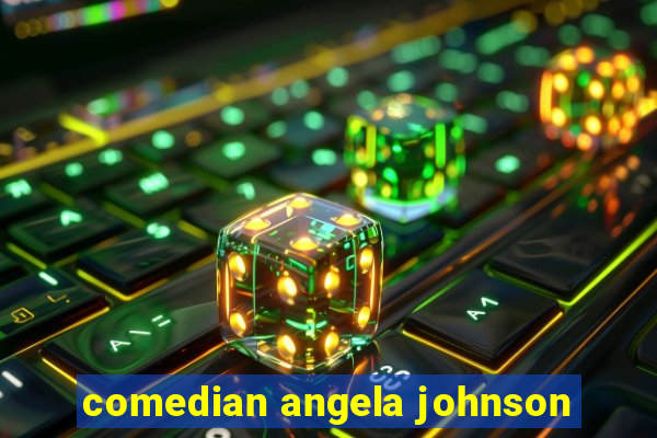 comedian angela johnson