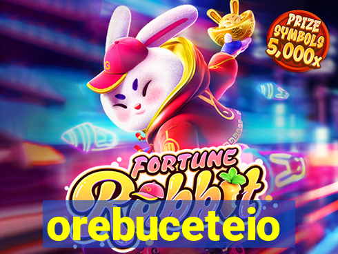 orebuceteio