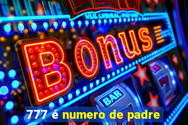 777 é numero de padre