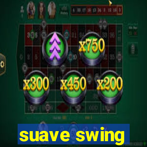 suave swing