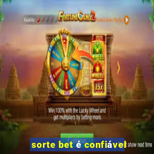 sorte bet é confiável