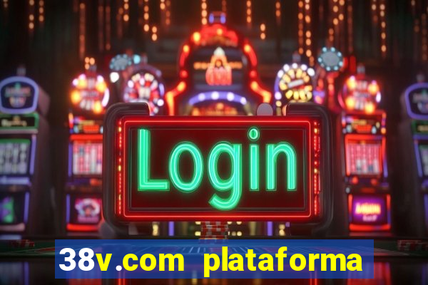 38v.com plataforma de jogos