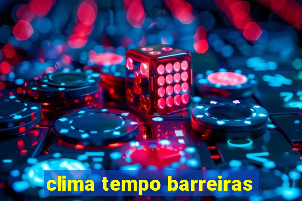 clima tempo barreiras