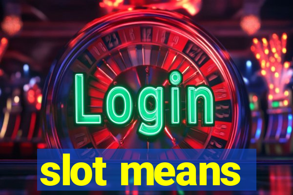 slot means