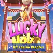 21 bit casino klagtes