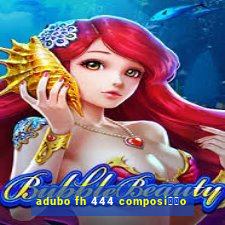 adubo fh 444 composi莽茫o