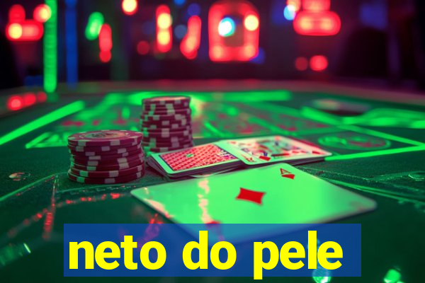 neto do pele