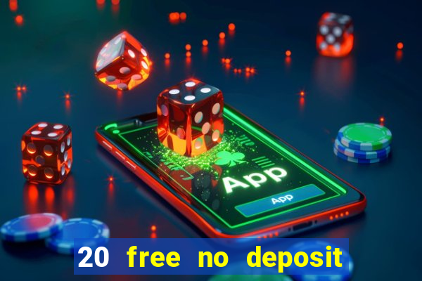 20 free no deposit casino uk