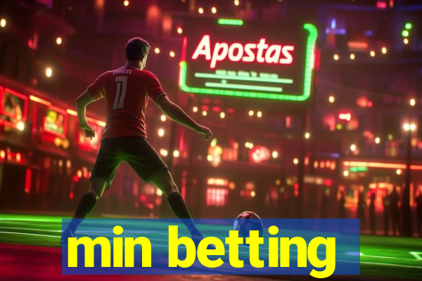 min betting