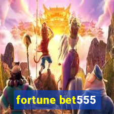 fortune bet555