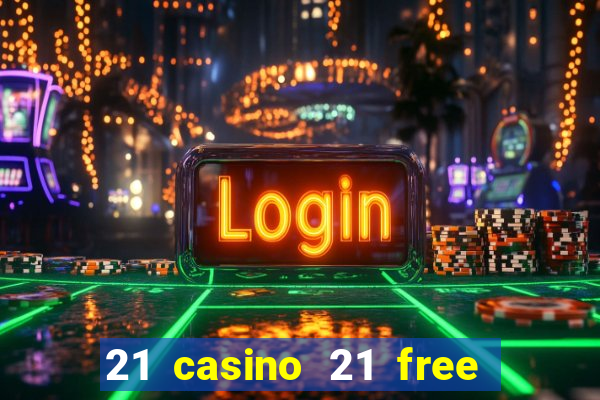 21 casino 21 free no deposit