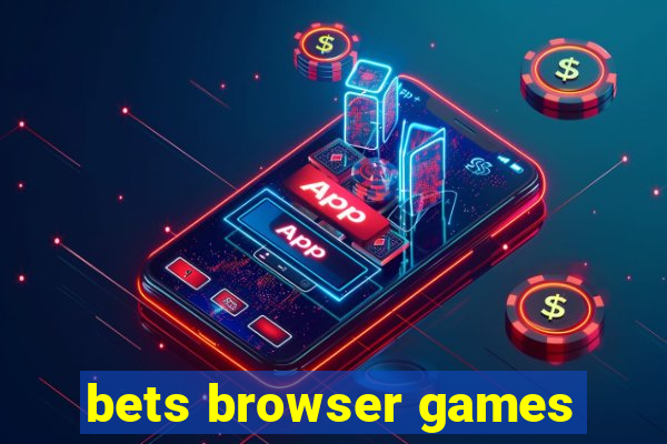 bets browser games