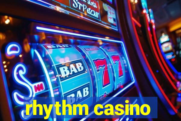 rhythm casino