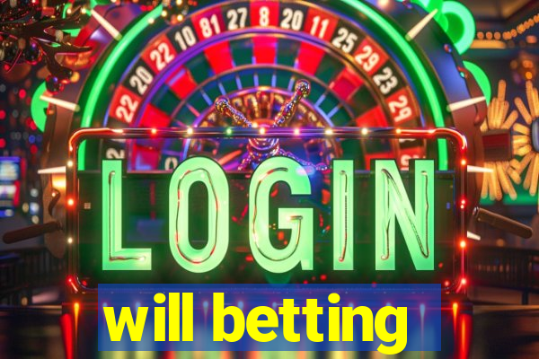 will betting