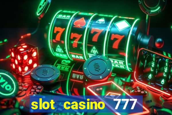 slot casino 777 paga mesmo