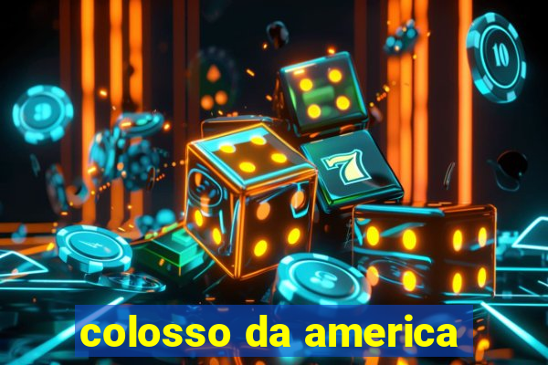 colosso da america