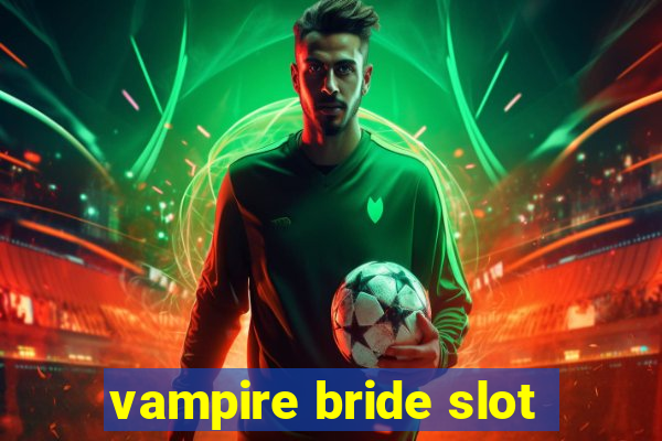 vampire bride slot