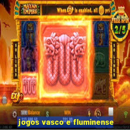 jogos vasco e fluminense