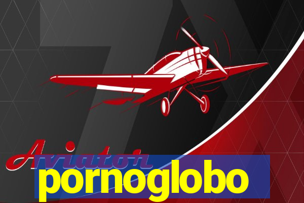 pornoglobo