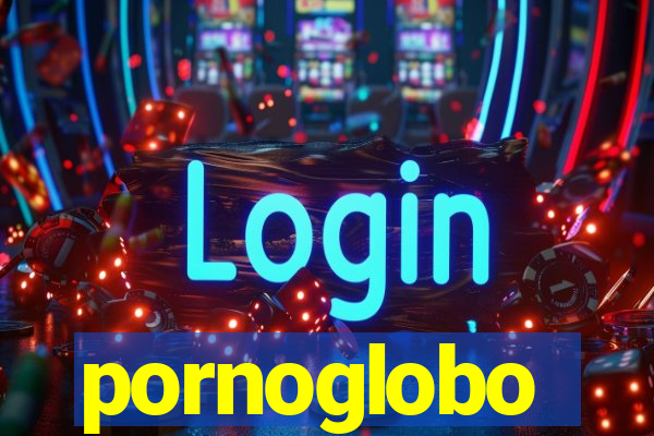 pornoglobo