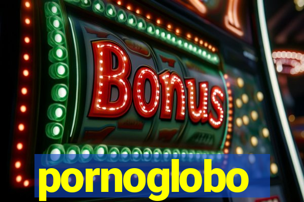 pornoglobo