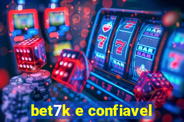 bet7k e confiavel