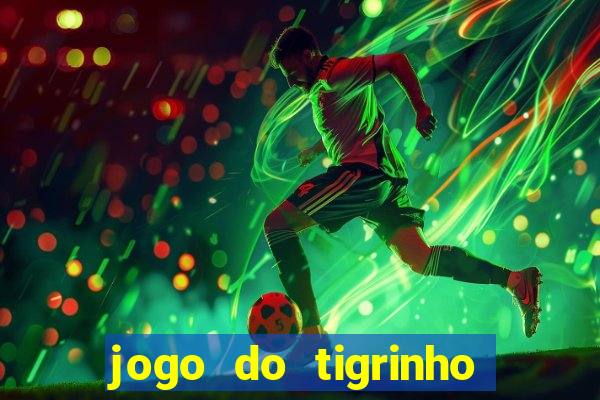 jogo do tigrinho onde jogar