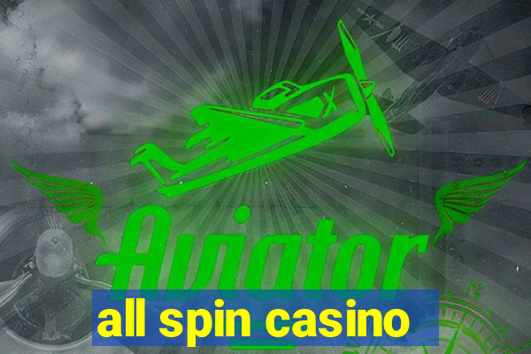 all spin casino