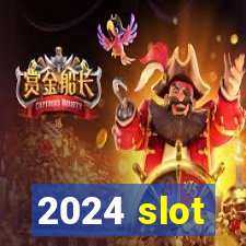 2024 slot