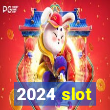 2024 slot