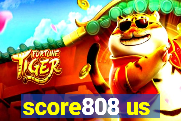 score808 us