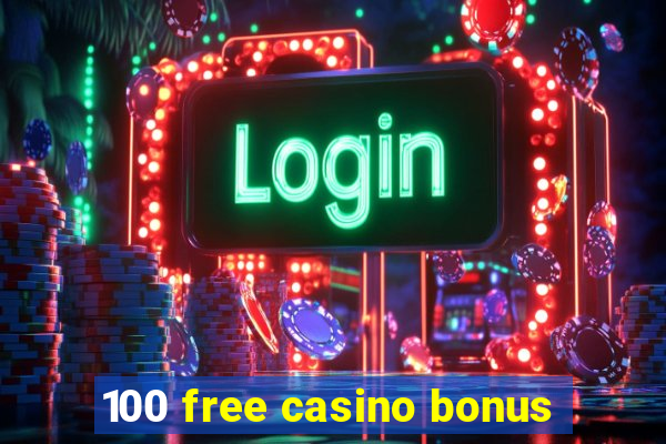 100 free casino bonus