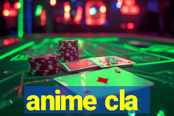 anime cla