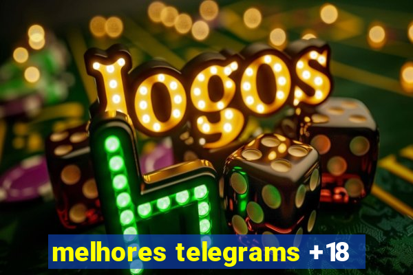 melhores telegrams +18