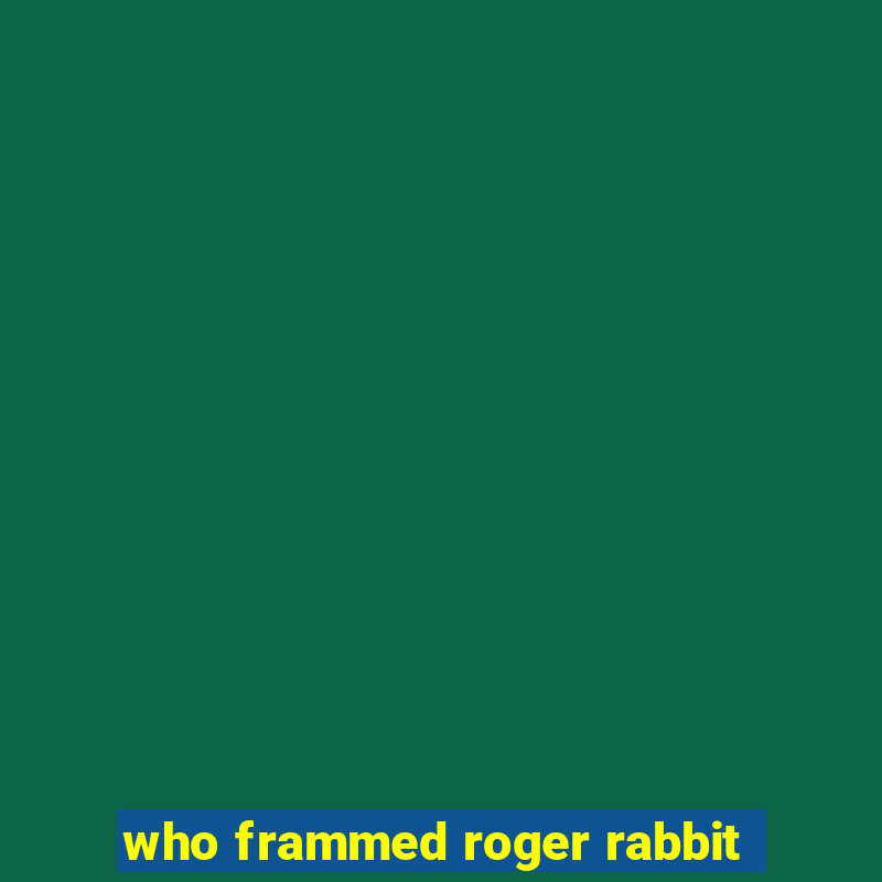 who frammed roger rabbit