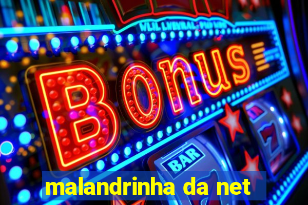 malandrinha da net