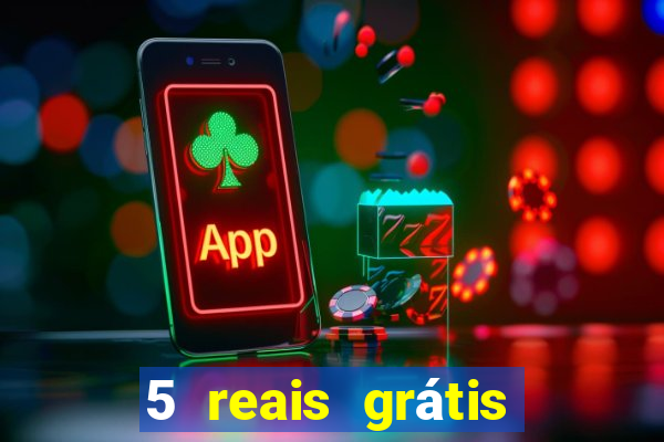 5 reais grátis para apostar slots