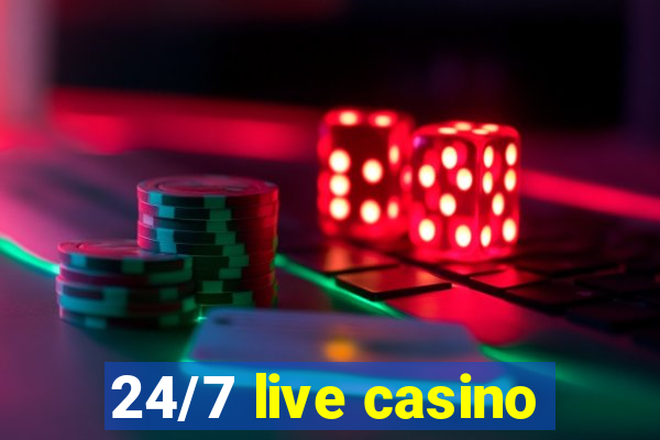 24/7 live casino