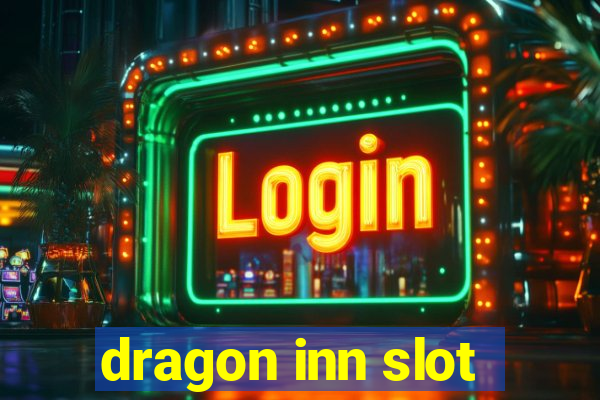 dragon inn slot