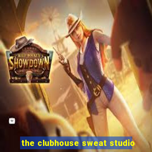 the clubhouse sweat studio