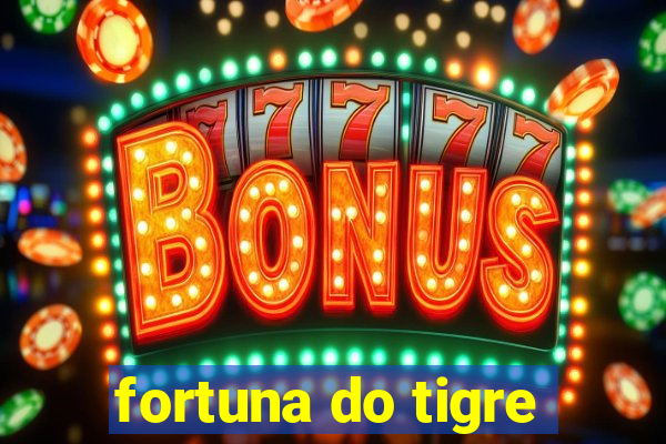 fortuna do tigre